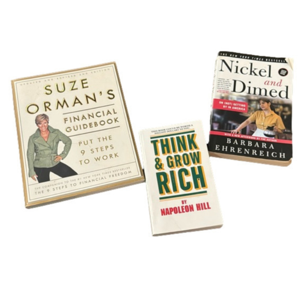 Think and grow rich, nickel and dimed,Suze Orman's Financial Guidebook.